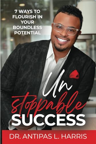 Unstoppable Success: 7 Ways to Flourish in Your Boundless Potential