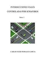 Intersecciones Viales controladas por Semaforos: Parte I 1542985870 Book Cover