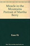 Miracle in the Mountains: The Inspiring Story Of Martha Berry's Crusade For The Mountain People Of The South