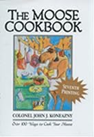 The Moose Cookbook: Over 100 Ways to Cook Your Moose 1896182577 Book Cover