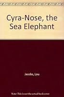 Cyra-Nose, the Sea Elephant 0516076213 Book Cover