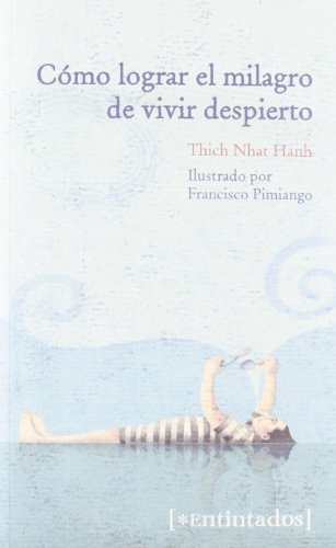 Cómo lograr el milagro de vivir despierto (Entintados)