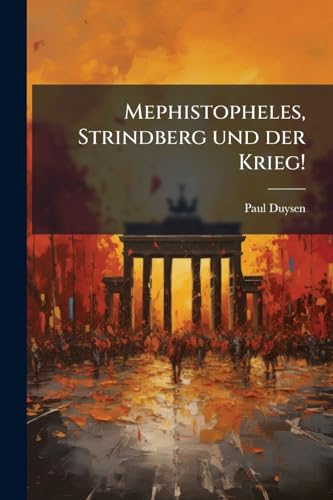 Mephistopheles, Strindberg und der Krieg! (German Edition)