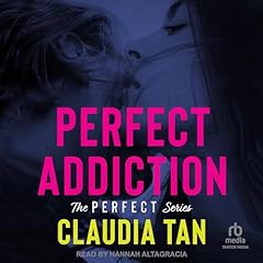 Perfect Addiction Audiobook By Claudia Tan cover art