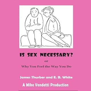 Is Sex Necessary? or Why You Feel the Way You Do cover art