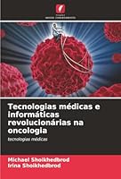 Tecnologias médicas e informáticas revolucionárias na oncologia (Portuguese Edition) 6202329254 Book Cover