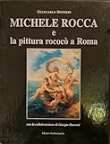 Rocca - Michele Rocca e la pittura rococò a Roma