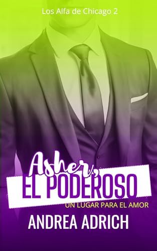 Asher, el Poderoso: Un lugar para el amor (Los Alfa de Chicago nº 2)