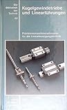  Kugelgewindetriebe und Linearführungen: Präzisionsmaschinenelemente für die Linearbewegungstechnik