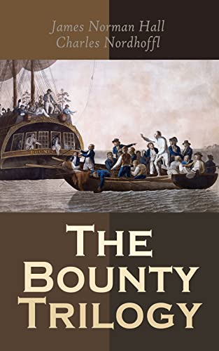 The Bounty Trilogy: The Complete Series: Mutiny on the Bounty, Men Against the Sea & Pitcairn's Island