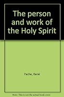 The person and work of the Holy Spirit B0007F4DVA Book Cover