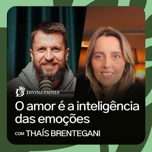 A verdadeira intelig&ecirc;ncia emocional est&aacute; em Jesus - com Tha&iacute;s Brentegani | PODCAST DIVINAMENTE