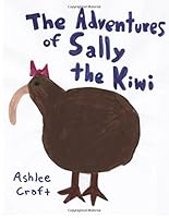 The Adventures of Sally the Kiwi 1490424814 Book Cover