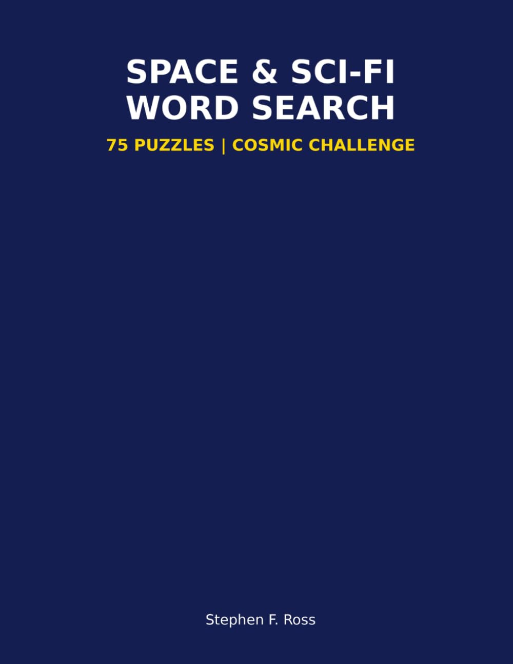 Space & Sci-Fi Word Search: 75 Themed Puzzles | Planets, Aliens, Technology & Future Worlds | Large Print