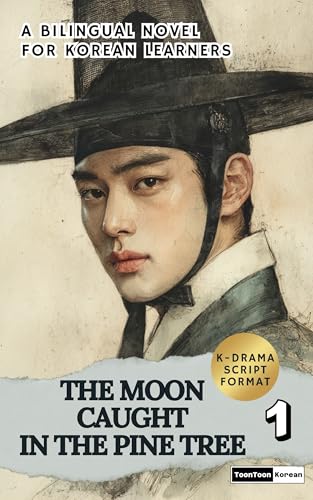 The Moon Caught in the Pine Tree (Vol. 1): Learn Korean with a Historical K-Drama Script Novel in Bilingual Format