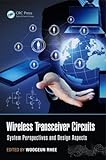  Wireless Transceiver Circuits: System Perspectives and Design Aspects (Devices, Circuits, and Systems)