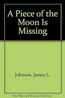 A Piece of the Moon Is Missing 031037412X Book Cover