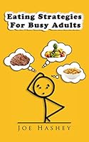 Eating Strategies for Busy Adults 1082027707 Book Cover