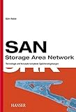 SAN - Storage Area Network: Technologie und Konzepte komplexer Speicherumgebungen