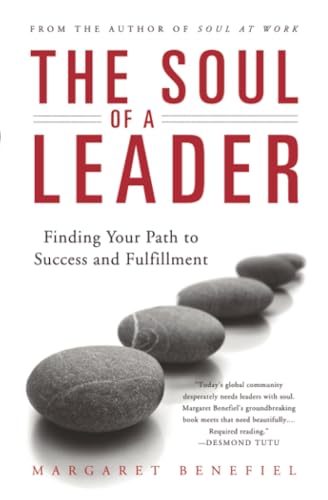 The Soul of A Leader: Finding Your Path to Success and Fulfillment