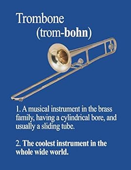 Trombone : The Coolest Instrument in the World