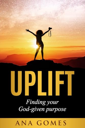 Uplift: Finding your God-given Purpose