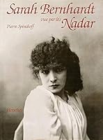 Sarah Bernhardt vue par les Nadar 2733500392 Book Cover