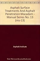 Asphalt Surface Treatments And Asphalt Penetration Macadam - Manual Series No. 13 (ms-13) B000LS4P0W Book Cover