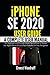 Produktbild iPhone SE 2020 User Guide: A Complete User Manual for Beginners and Pro with Useful Tips & Tricks to Master the Apple iPhone SE 2020 New Features for Easy Navigation