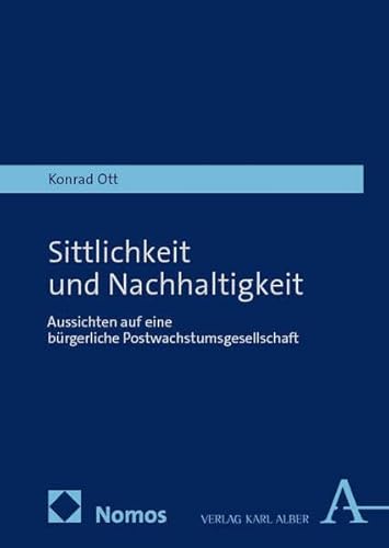 Sittlichkeit und Nachhaltigkeit: Aussichten auf eine bürgerliche Postwachstumsgesellschaft