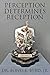Perception Determines Reception