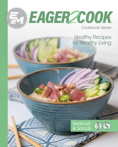 Eager 2 Cook, Healthy Recipes for Healthy Living: Seafood & Salad...