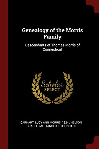 Genealogy of the Morris Family: Descendants of Thomas Morris of Connecticut
