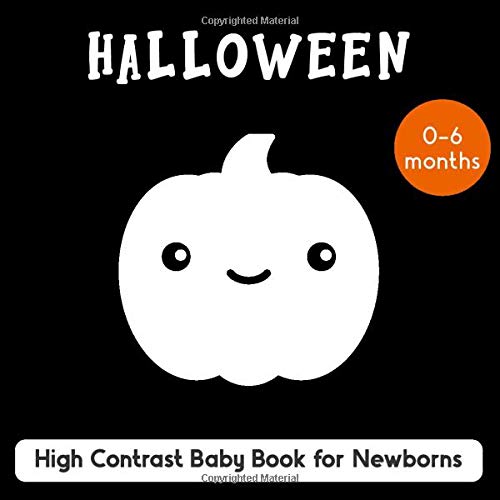 Halloween. High Contrast Baby Book for Newborn. 0-6 months: Brain Development for Infants with Black and White Pumpkins, Ghosts and More.