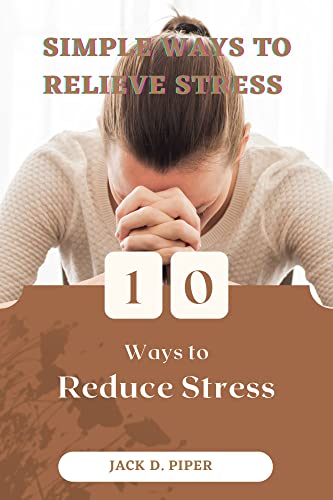 Simple ways to relieve stress (causes, symptoms etc).: 10 Ways to ...