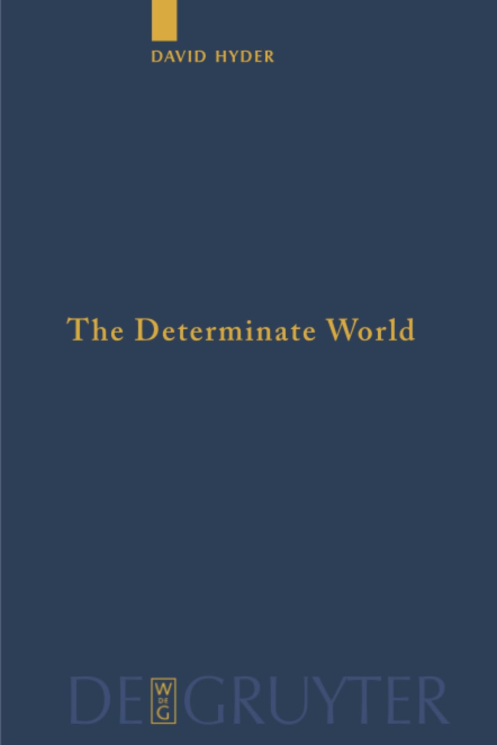 The Determinate World: Kant and Helmholtz on the Physical Meaning of Geometry: 69 (Quellen und Studien zur Philosophie, 69)