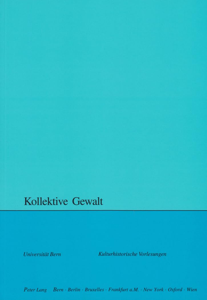 Kollektive Gewalt (Kulturhistorische Vorlesungen, Band 104)