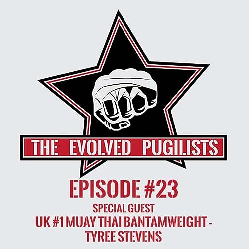 Episode 23 - Special Guest Pro Muay Thai/K1 Fighter Tyree Stevens