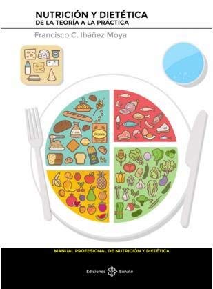 Nutrición y dietética. De la teoría a la práctica (EUNATE)