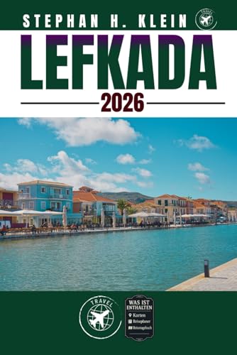 LEFKADA REISEFÜHRER: Erkunden Sie Lefkada wie ein Einheimischer: Authentische Tipps, Top Spots...