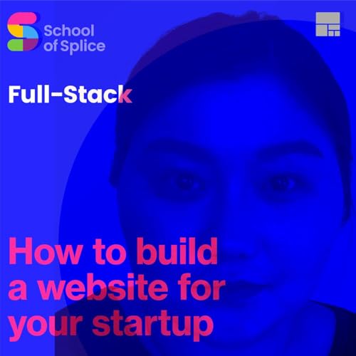 Full Stack Season 2 Ep 6: How to build a website for your startup