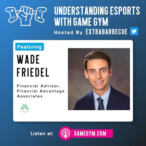 S2:E1 - Wade Friedel talks Gaming, Finance, & the Stock Market