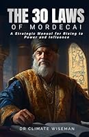 The 30 Laws of Mordecai: A Strategic Manual for Rising to Power and Influence B0F62XCJNK Book Cover