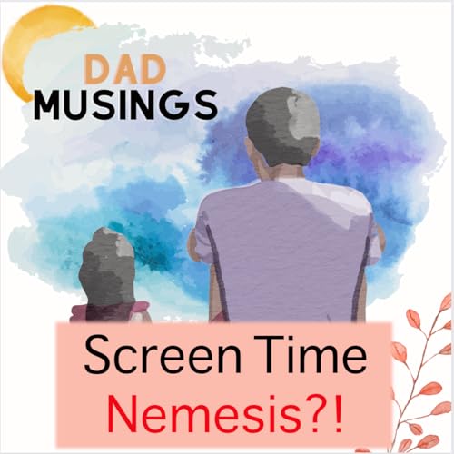 Screen time - Have we met our nemesis?!
