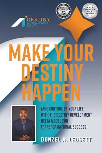 Make Your Destiny Happen: Take Control of Your Life with