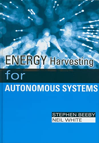 Energy Harvesting for Autonomous Systems (Smart Materials, Structures, and Systems): Beeby, Stephen, White, Neil M