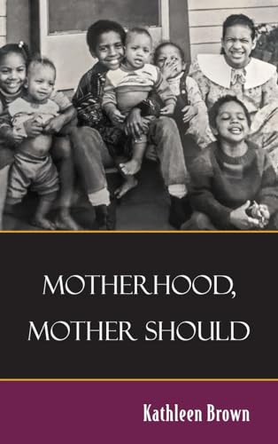 Motherhood, Mother Should
