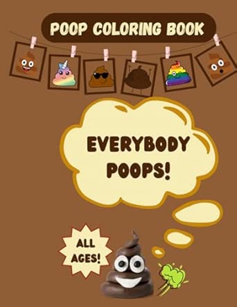 Everybody poops coloring book: silly gift for all ages: queen, relax ...