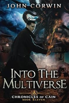 Into the Multiverse: Lovecraftian Mythical Urban Fantasy Thriller (Chronicles of Cain) - Book #11 of the Chronicles of Cain