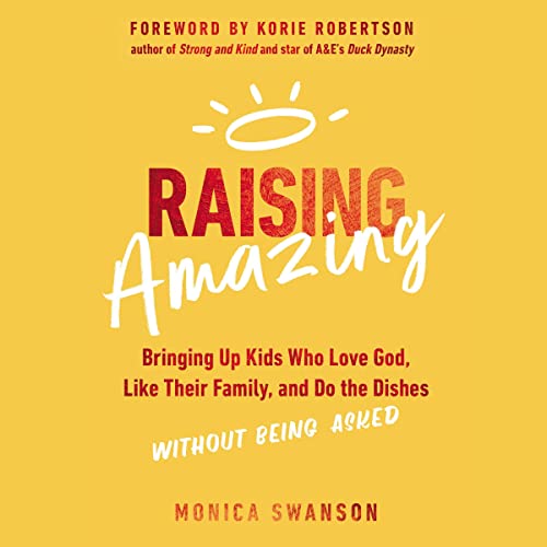 Raising Amazing by Monica Swanson, Korie Robertson - foreword episode artwork